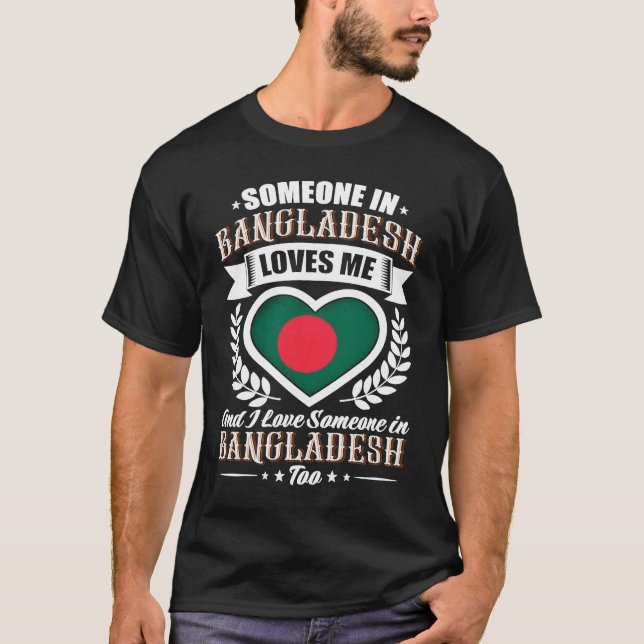 Bangladesh Heart Flag Someone in Bangladesh Loves  T-Shirt (Front)