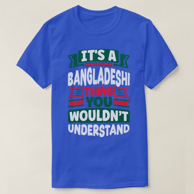 Bangladeshi Bangladesh Bangladeshi Flag Quote27 T-Shirt (Design Front)