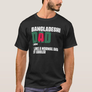   Bangladeshi Dad Like A Normal Dad But Cooler Ben T-Shirt