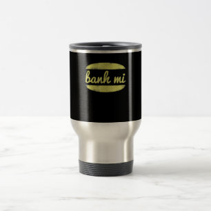Banh Mi Chef Humour Foodie Cooking Lover Gift Travel Mug