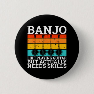 Banjo like playing Guitar but needs skill Banjo 6 Cm Round Badge