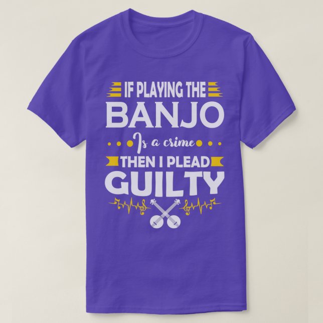 Banjo Player Pleading Guilty Quote  T-Shirt (Design Front)