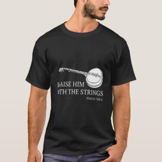 Banjo Praise Him With The Strings Bluegrass Guitar T-Shirt