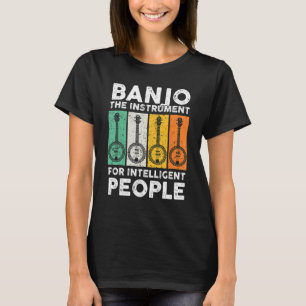 Banjo The Instrument For Intelligent People Music T-Shirt