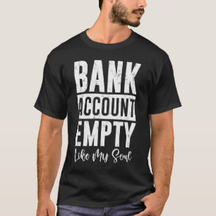 Bank Account Empty Like My Soul T-Shirt