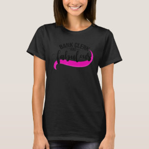 Bank Clerk And Faboulus Bookkeeper Bank Employee C T-Shirt