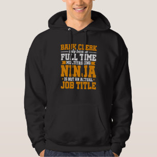Bank Clerk Only Because Full Time Multitasking Nin Hoodie