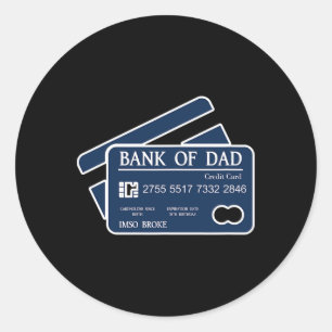 Bank Of Dad Credit Card Imso Broke Funny Dad Joke  Classic Round Sticker