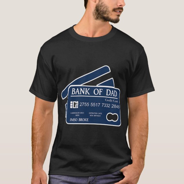 Bank Of Dad Credit Card Imso Broke Funny Dad Joke  T-Shirt (Front)