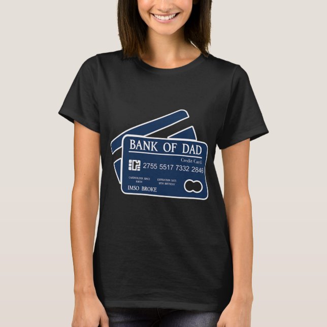 Bank Of Dad Credit Card Imso Broke Funny Dad Joke  T-Shirt (Front)