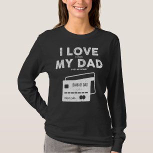 Bank Of Dad I Love My Dad When Fathers Day T-Shirt