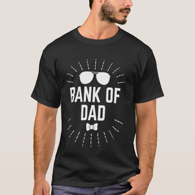Bank of Dad Parents Memes Mum Dad Trending Daddy H T-Shirt (Front)