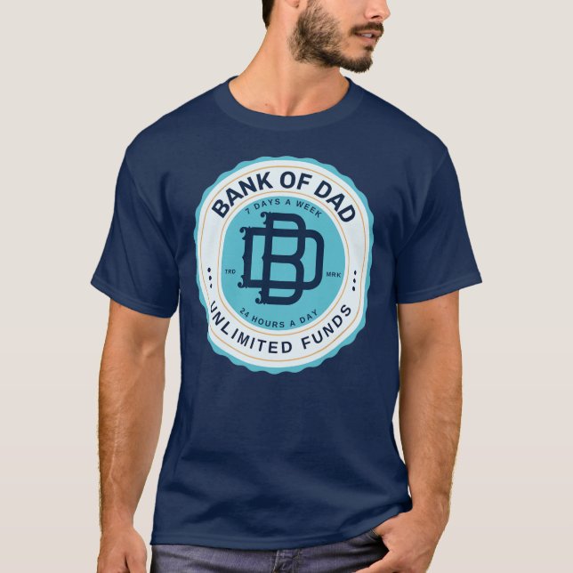 Bank of Dad Unlimited Funds My Dad is an ATM  T-Shirt (Front)