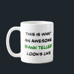 bank teller, awesome coffee mug<br><div class="desc">awesome bank teller</div>