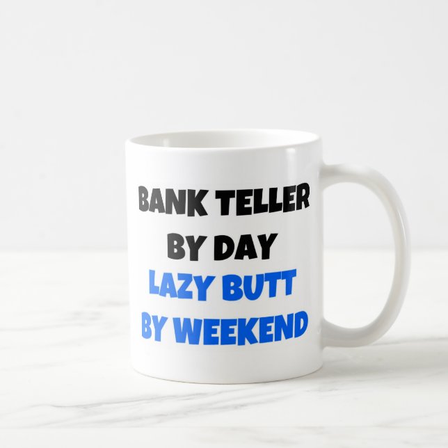 Bank Teller by Day Lazy Butt Weekend Coffee Mug (Right)