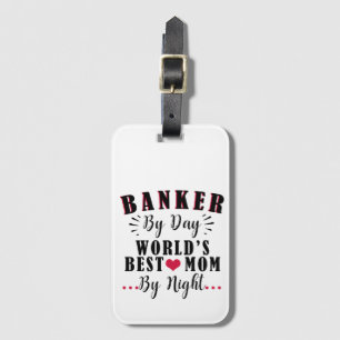 banker by day world's best mum by night banker luggage tag