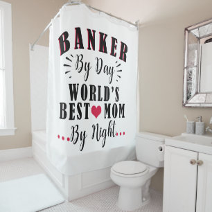 banker by day world's best mum by night banker shower curtain