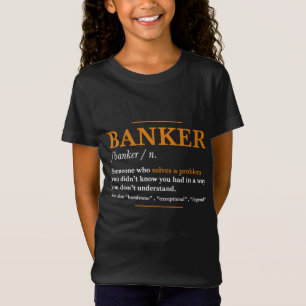 Banker Definition - Funny Banker Cool idea T-Shirt