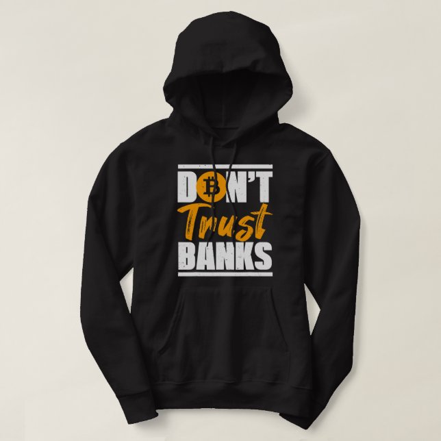 Banker Gifts Funny Dont Trust Banks Bitcoin Saying Hoodie (Design Front)