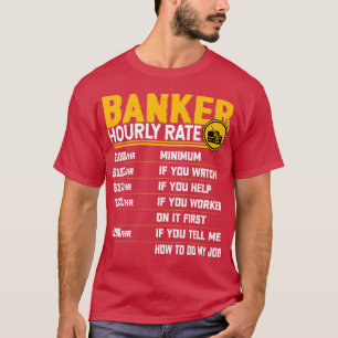 Banker Hourly Rate Funny Bank Banking Banker T-Shirt