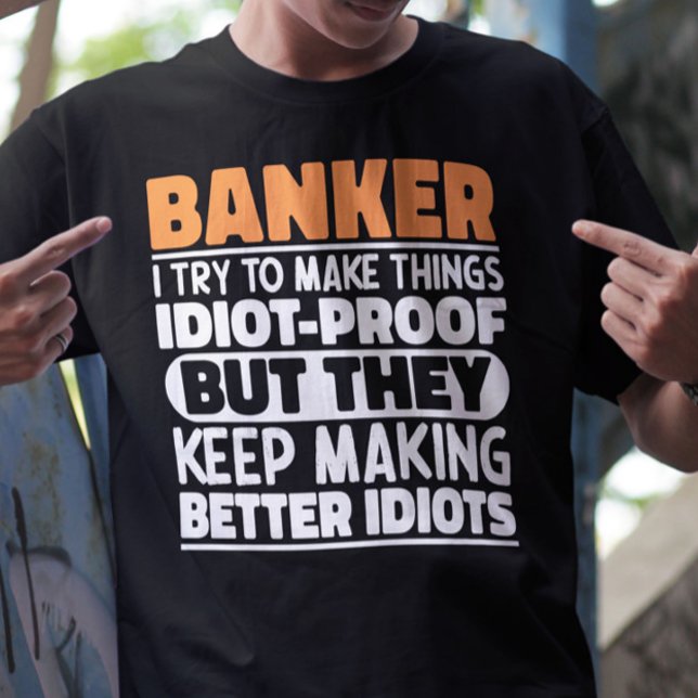 Banker I Try To Make Things Funny Sayings Cool T-Shirt (Creator Uploaded)