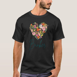 Banker Job Pride Best Banker Mother's Day Floral H T-Shirt