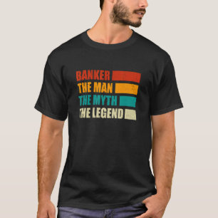 Banker The Man The Myth The Legend Bookkeeper Cash T-Shirt