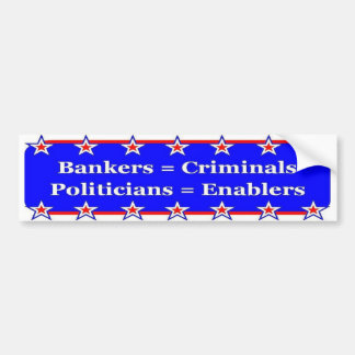Bankers and Politicians Bumper Sticker