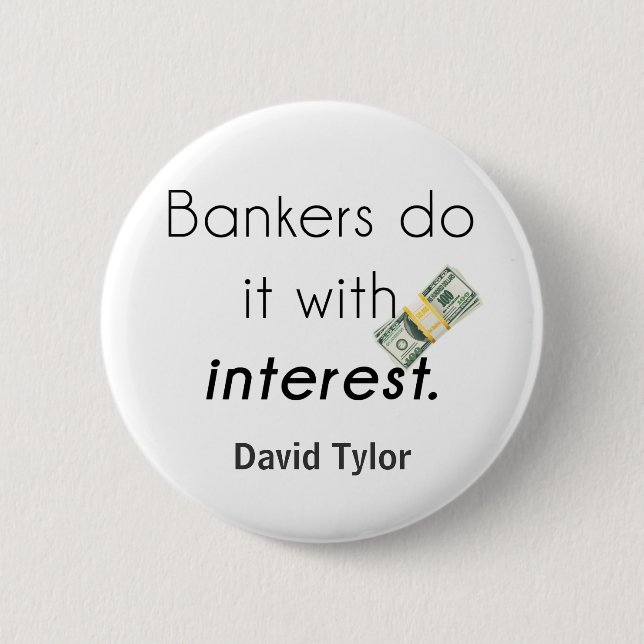 Bankers do it! 6 cm round badge (Front)