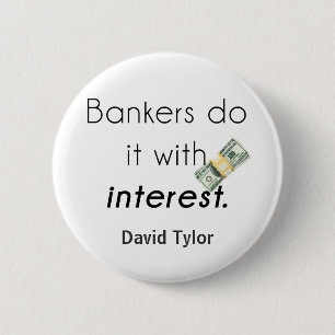 Bankers do it! 6 cm round badge