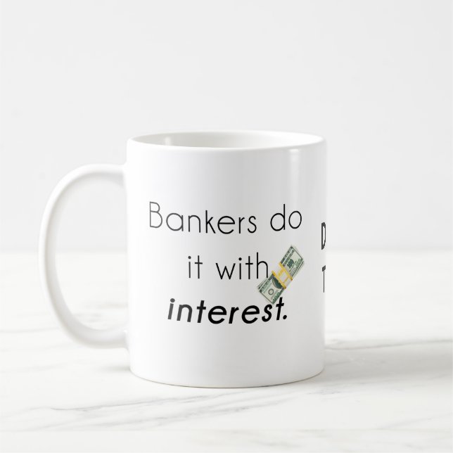 Bankers do it! coffee mug (Left)