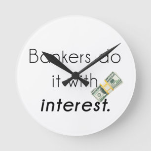 Bankers do it! round clock