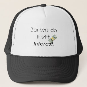 Bankers do it! trucker hat