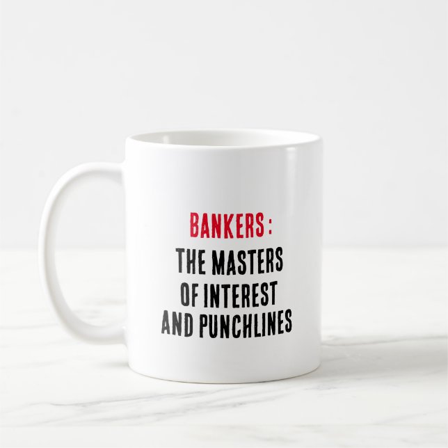 Bankers: the masters of interest and punchlines coffee mug (Left)