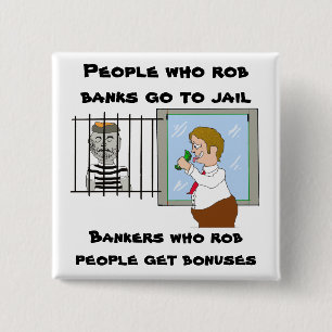 Bankers Who Rob People Get Bonuses 15 Cm Square Badge