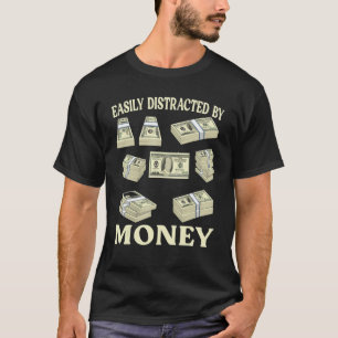 Banking Finance Easily Distracted By Money Finan T-Shirt