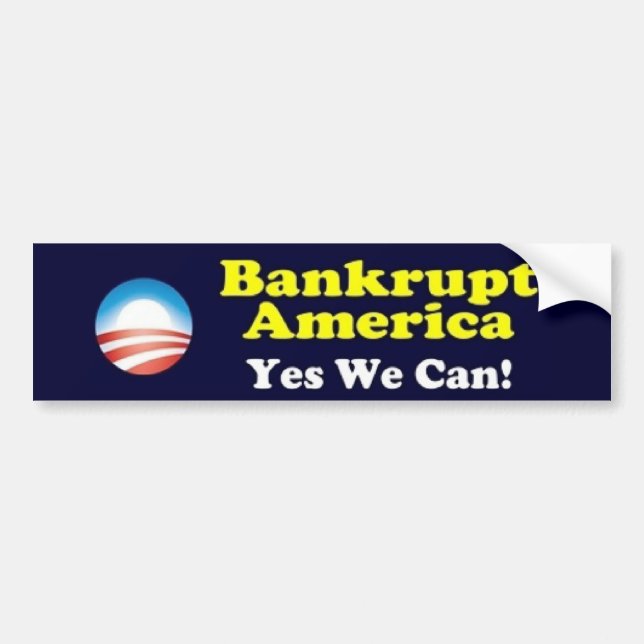 Bankrupt America - Yes We Can! Bumper Sticker (Front)