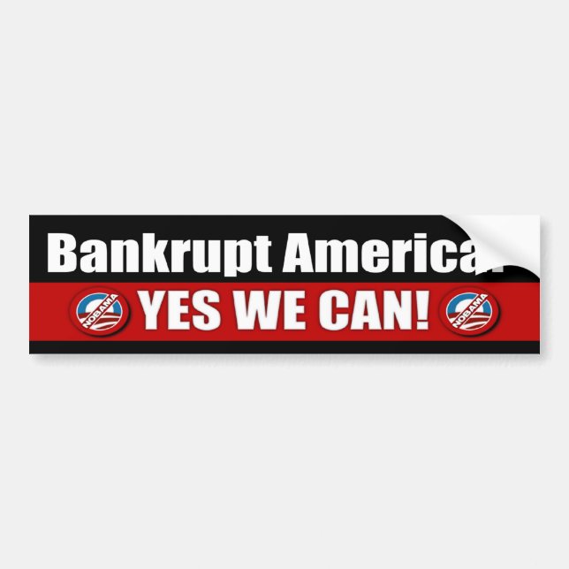Bankrupt America? Yes We Can! Bumper Sticker (Front)