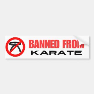 Banned From Karate Bumper Sticker