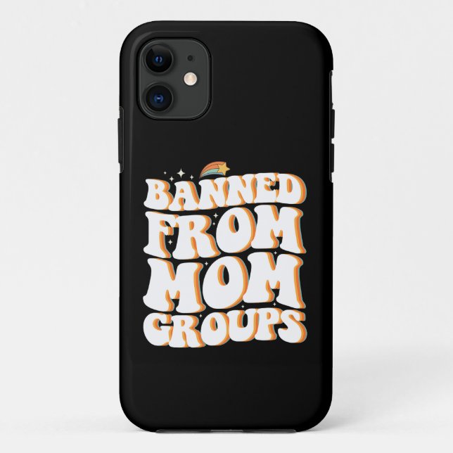 Banned From Mum Groups Funny Mother's Day Groovy Case-Mate iPhone Case (Back)