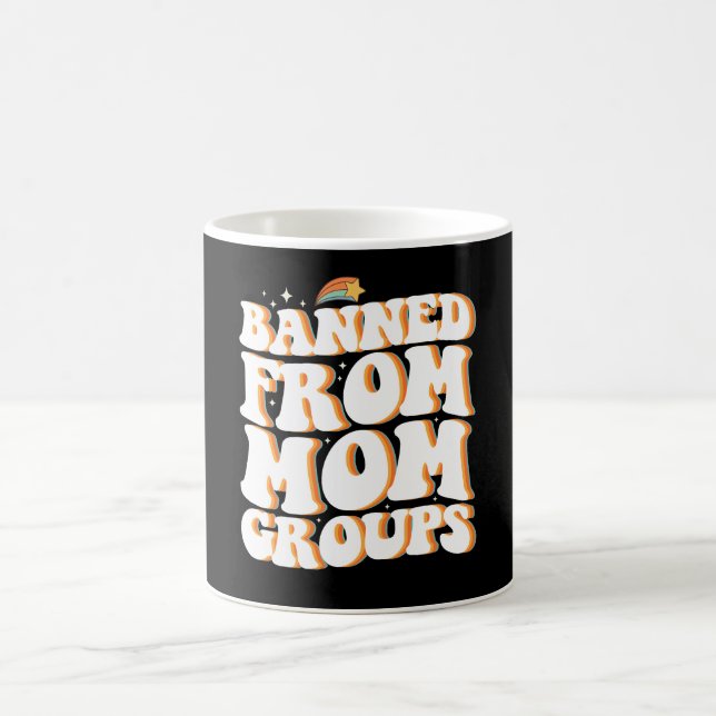 Banned From Mum Groups Funny Mother's Day Groovy Coffee Mug (Center)