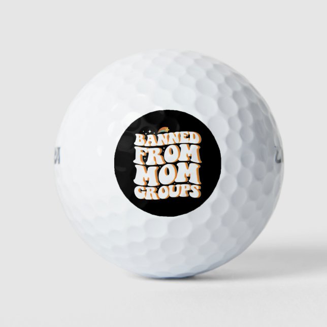 Banned From Mum Groups Funny Mother's Day Groovy Golf Balls (Front)