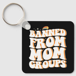 Banned From Mum Groups Funny Mother's Day Groovy Key Ring
