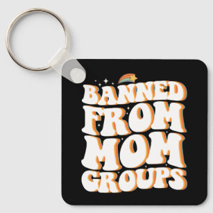 Banned From Mum Groups Funny Mother's Day Groovy Key Ring