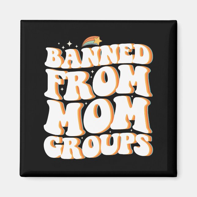 Banned From Mum Groups Funny Mother's Day Groovy Magnet (Front)