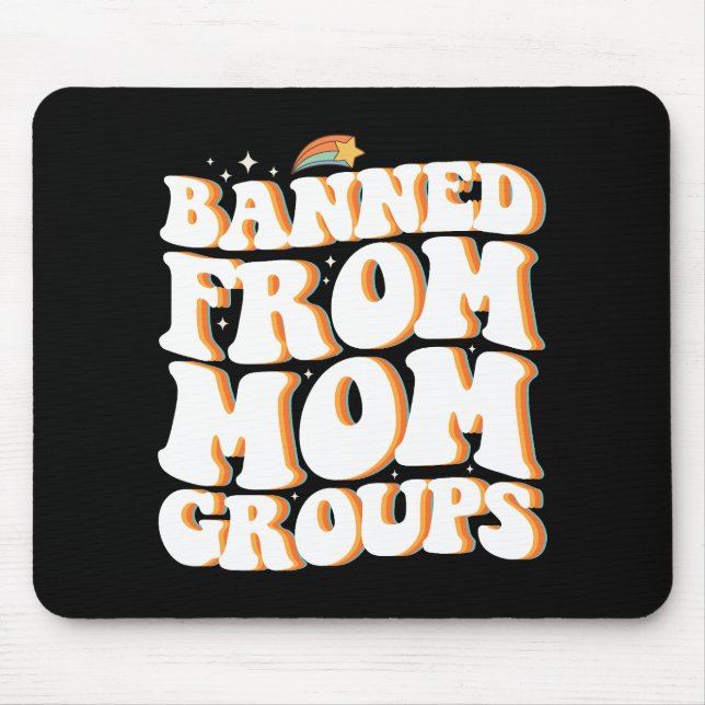 Banned From Mum Groups Funny Mother's Day Groovy Mouse Mat (Front)