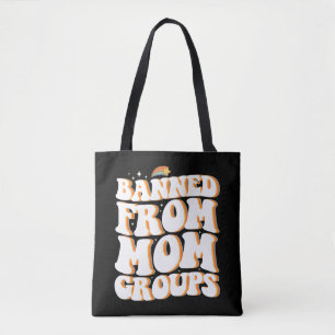 Banned From Mum Groups Funny Mother's Day Groovy Tote Bag