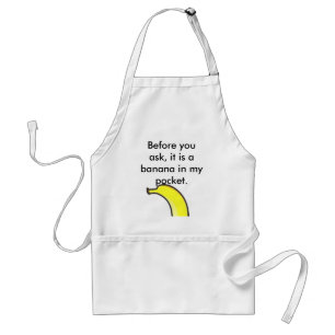 bannna, Before you ask, it is a banana in my po... Standard Apron