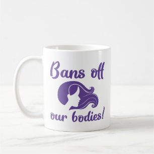 Bans Off Our Bodies Coffee Mug