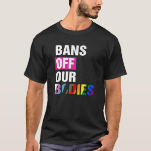 Bans Off Our Bodies Female Choice Feminist Women's T-Shirt